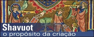 SHAVUOT, O PROPÓSITO DA CRIAÇÃO